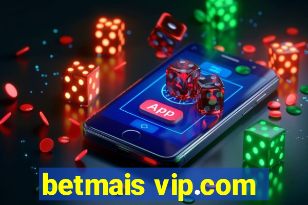 betmais vip.com